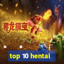 top 10 hentai